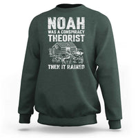 Noah Was a Conspiracy Theorist Sweatshirt Then It Rained Funny Biblical Ark Humor