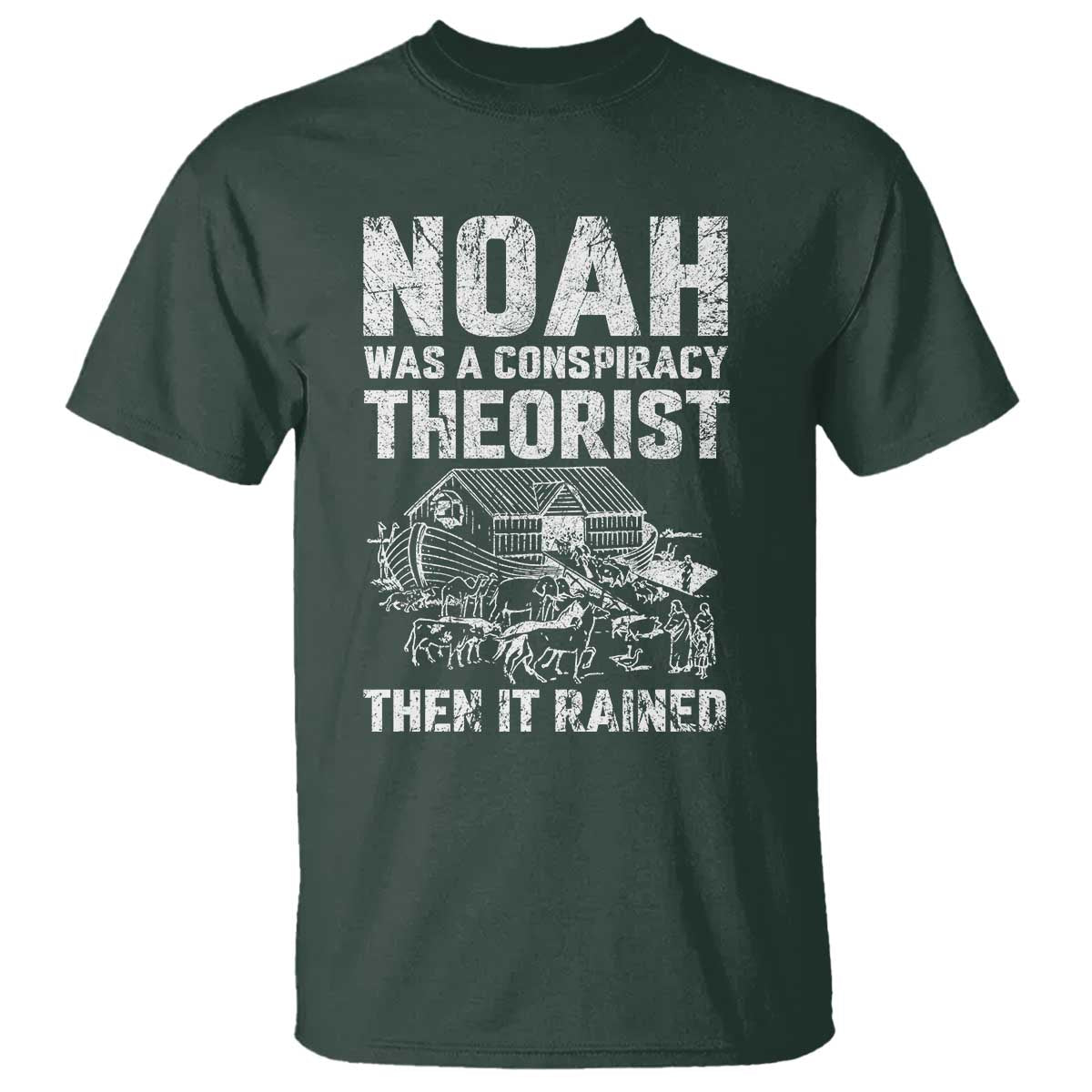 Noah Was a Conspiracy Theorist T Shirt Then It Rained Funny Biblical Ark Humor