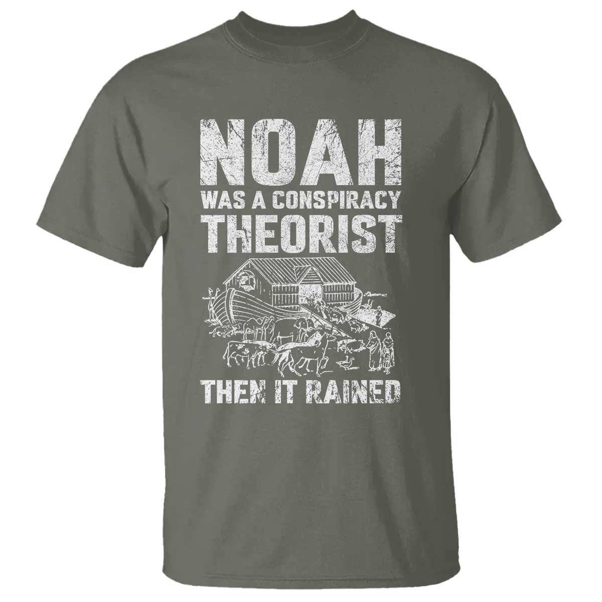 Noah Was a Conspiracy Theorist T Shirt Then It Rained Funny Biblical Ark Humor