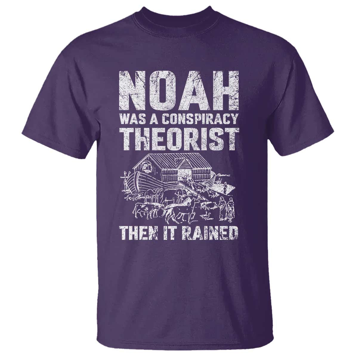 Noah Was a Conspiracy Theorist T Shirt Then It Rained Funny Biblical Ark Humor