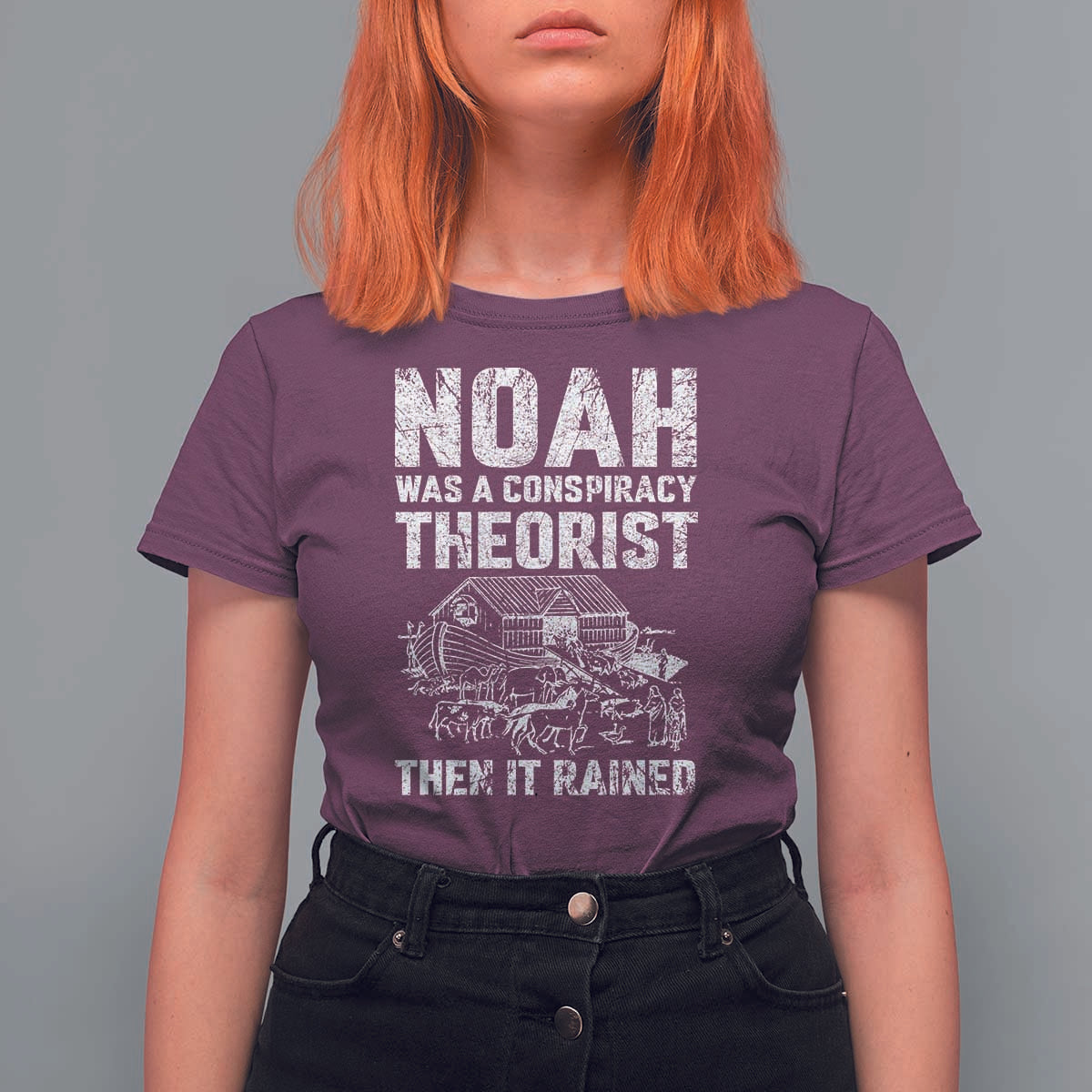 Noah Was a Conspiracy Theorist T Shirt For Women Then It Rained Funny Biblical Ark Humor