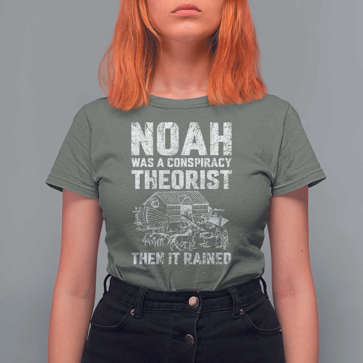 Noah Was a Conspiracy Theorist T Shirt For Women Then It Rained Funny Biblical Ark Humor