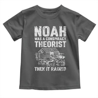 Noah Was a Conspiracy Theorist Toddler T Shirt Then It Rained Funny Biblical Ark Humor