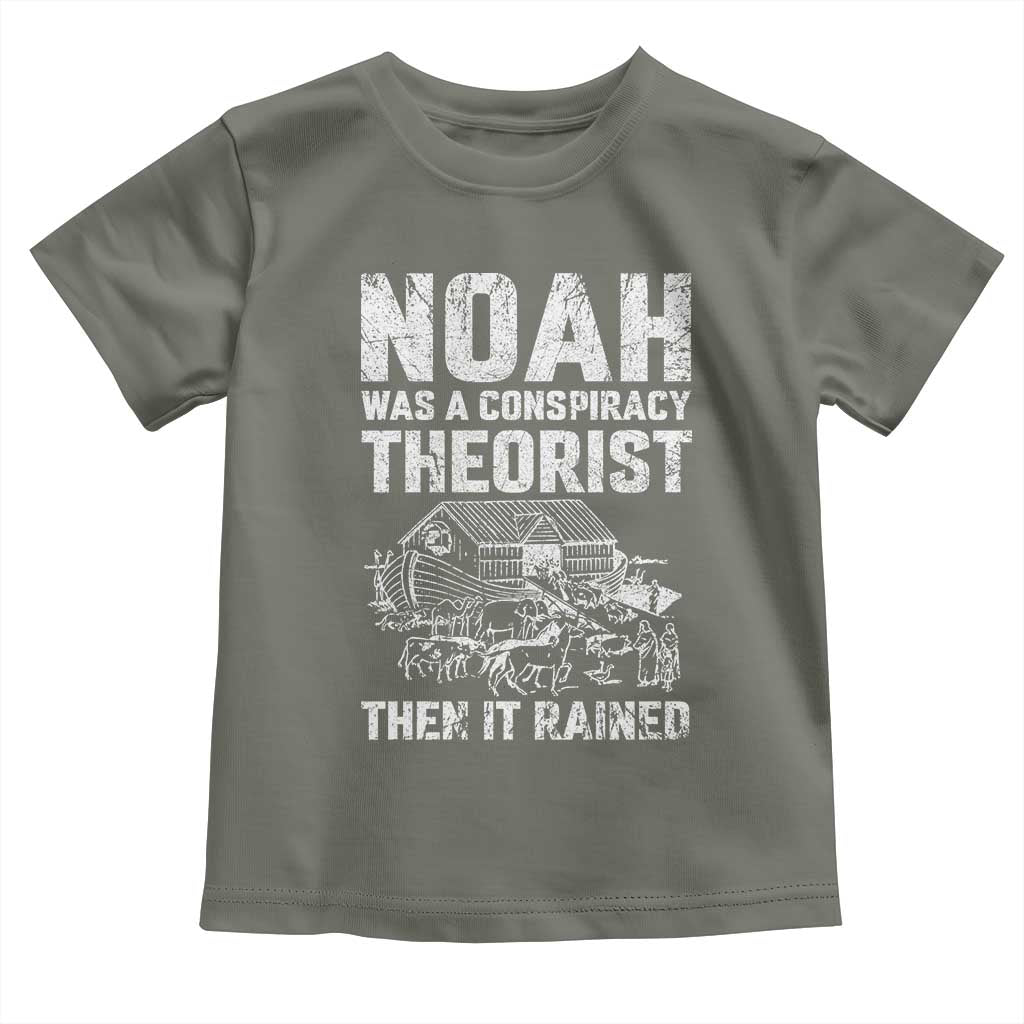 Noah Was a Conspiracy Theorist Toddler T Shirt Then It Rained Funny Biblical Ark Humor