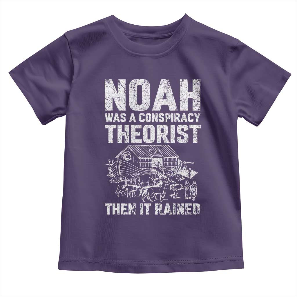 Noah Was a Conspiracy Theorist Toddler T Shirt Then It Rained Funny Biblical Ark Humor