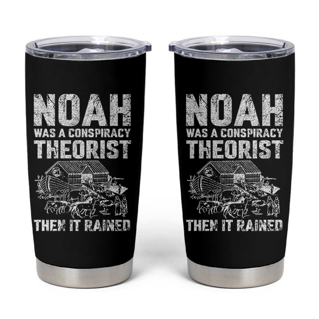 Noah Was a Conspiracy Theorist Tumbler Cup Then It Rained Funny Biblical Ark Humor