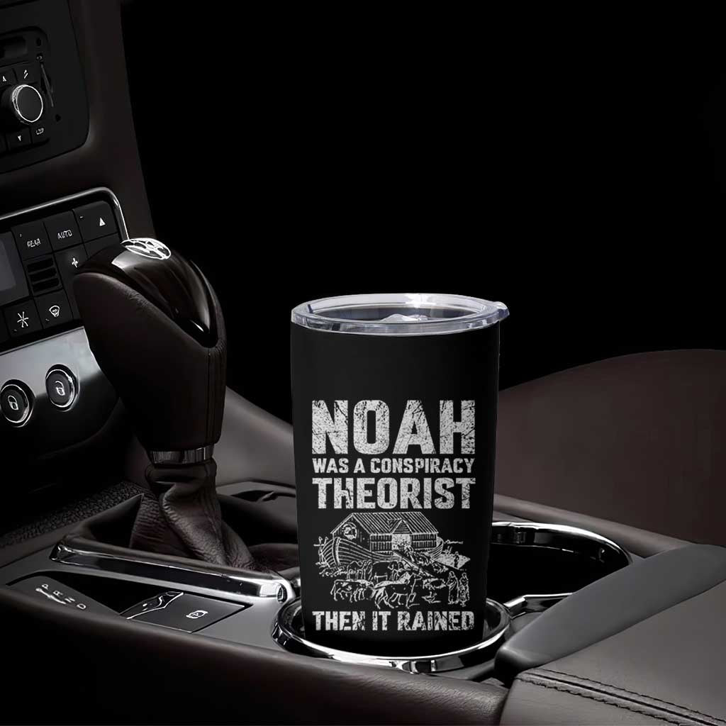 Noah Was a Conspiracy Theorist Tumbler Cup Then It Rained Funny Biblical Ark Humor