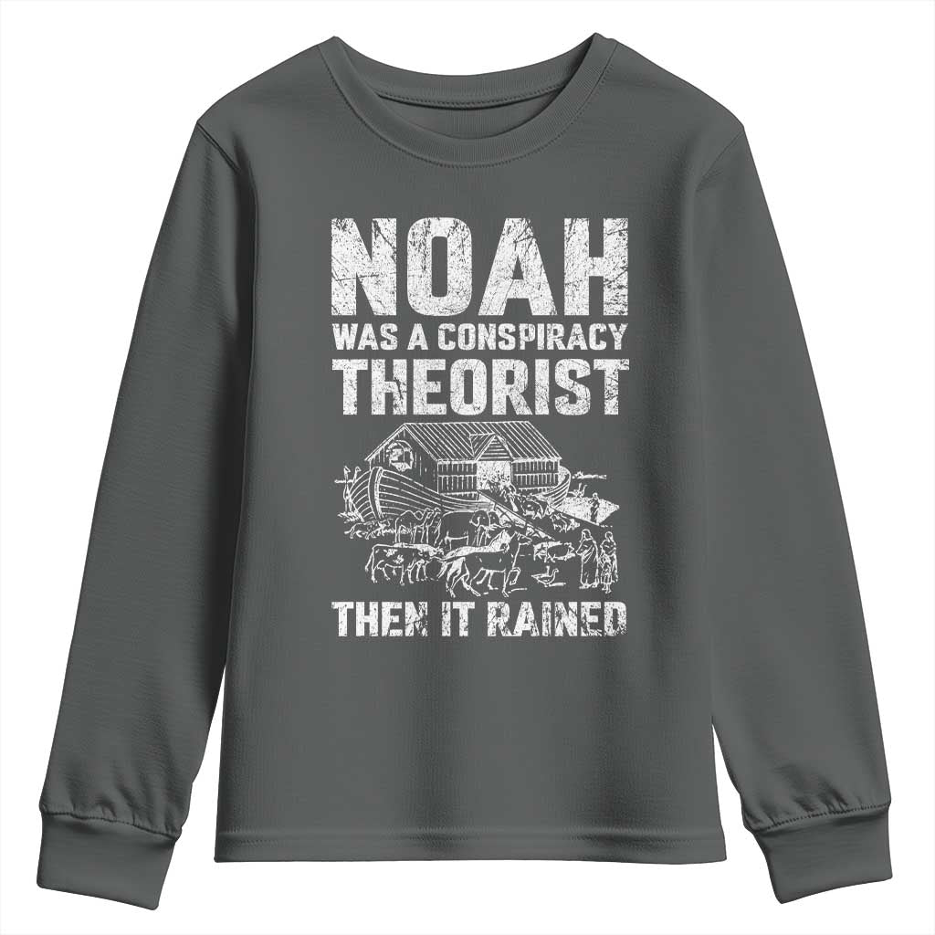 Noah Was a Conspiracy Theorist Youth Sweatshirt Then It Rained Funny Biblical Ark Humor