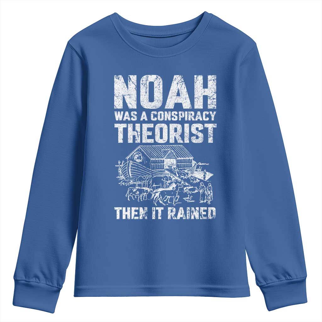 Noah Was a Conspiracy Theorist Youth Sweatshirt Then It Rained Funny Biblical Ark Humor