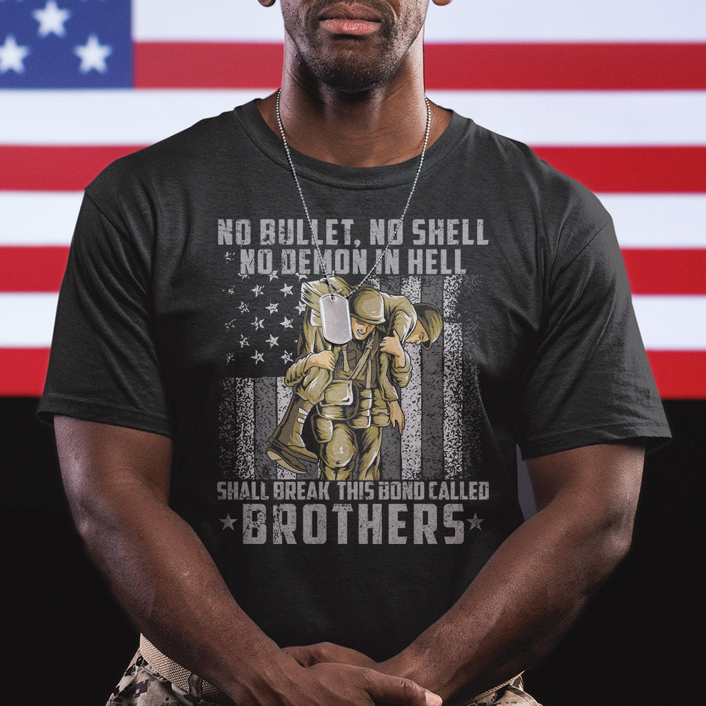 American Veteran T Shirt No Bullet No Shell No Demon This Bond Called Brothers Brotherhood - Wonder Print Shop