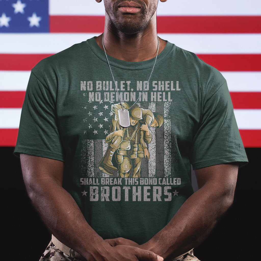 American Veteran T Shirt No Bullet No Shell No Demon This Bond Called Brothers Brotherhood - Wonder Print Shop