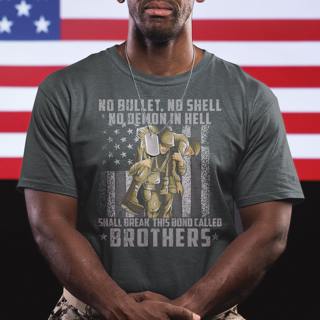 American Veteran T Shirt No Bullet No Shell No Demon This Bond Called Brothers Brotherhood - Wonder Print Shop