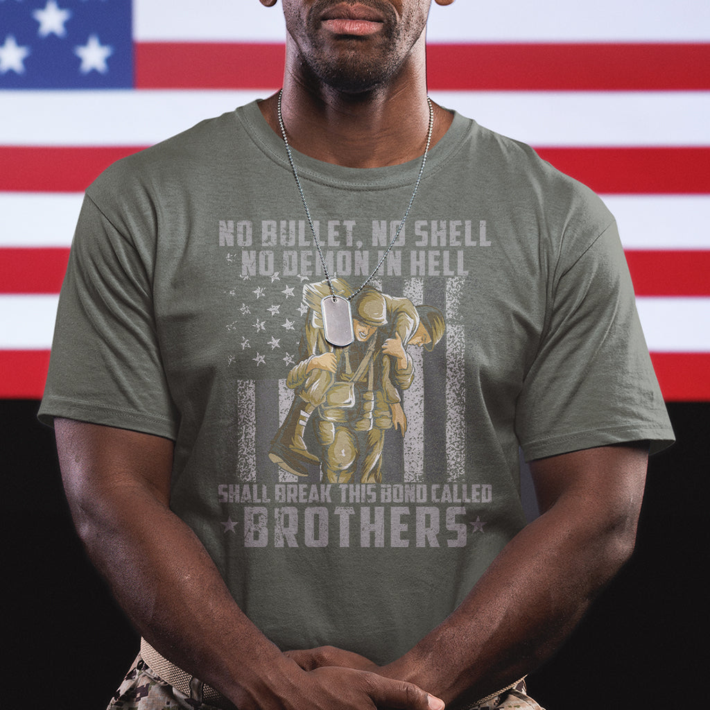 American Veteran T Shirt No Bullet No Shell No Demon This Bond Called Brothers Brotherhood - Wonder Print Shop