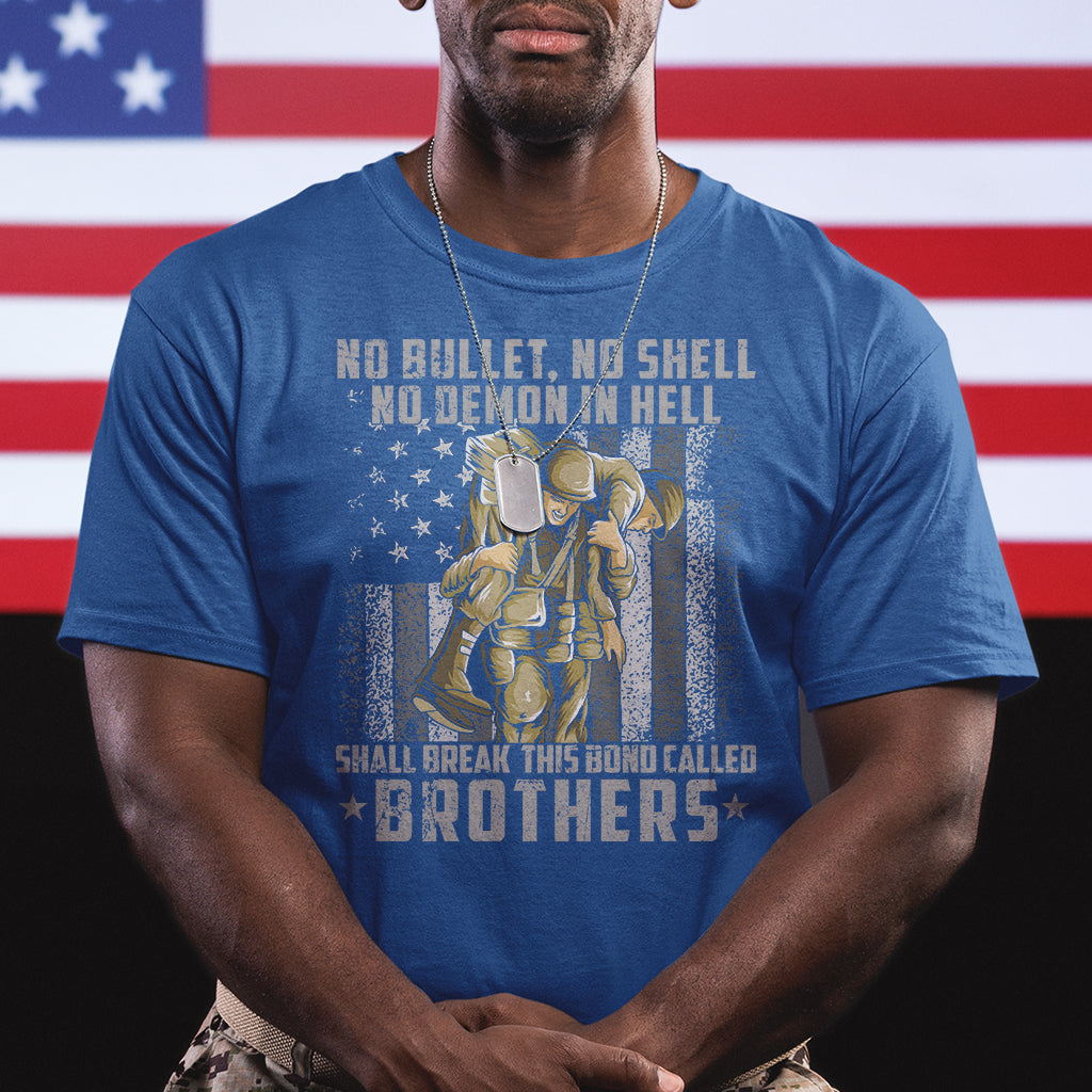 American Veteran T Shirt No Bullet No Shell No Demon This Bond Called Brothers Brotherhood - Wonder Print Shop