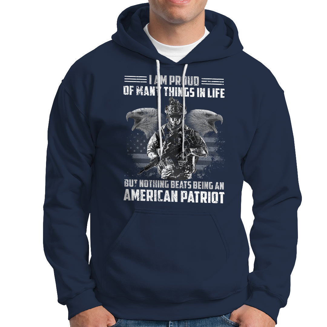 American Veteran Hoodie I Am Proud Of Many Things In Life But Nothing Beats Being An American Patriot - Wonder Print Shop