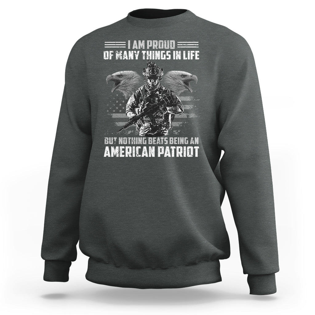 American Veteran Sweatshirt I Am Proud Of Many Things In Life But Nothing Beats Being An American Patriot - Wonder Print Shop