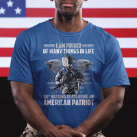 American Veteran T Shirt I Am Proud Of Many Things In Life But Nothing Beats Being An American Patriot - Wonder Print Shop