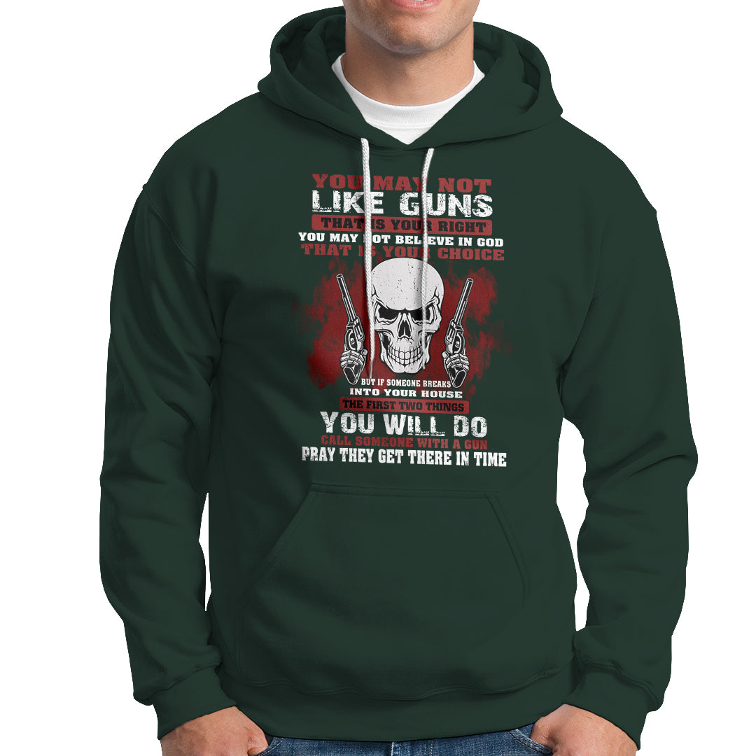 Armed Skull Hoodie You May Not Like Guns But You Call Someone With A Gun And Pray - Wonder Print Shop