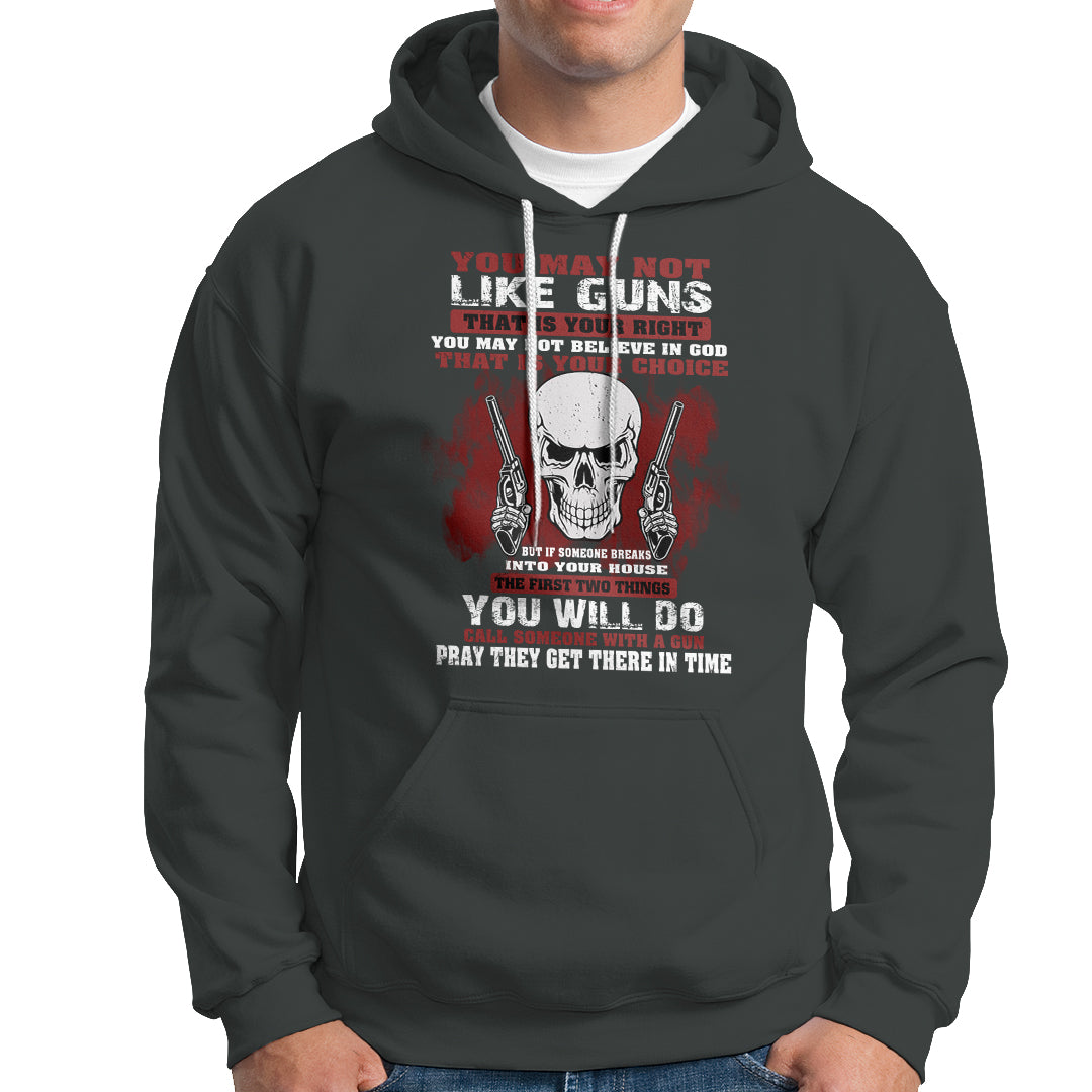 Armed Skull Hoodie You May Not Like Guns But You Call Someone With A Gun And Pray - Wonder Print Shop