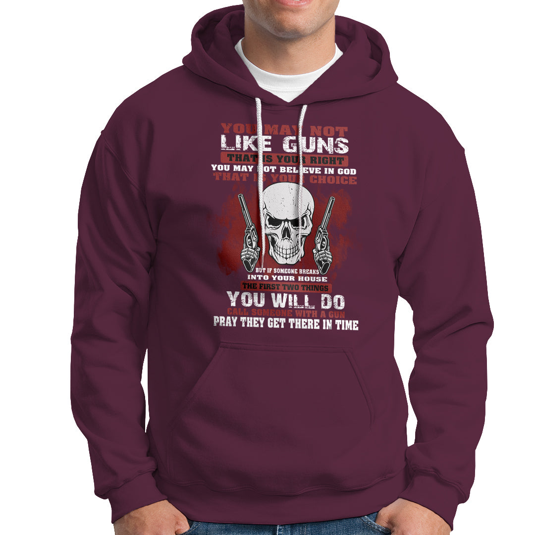 Armed Skull Hoodie You May Not Like Guns But You Call Someone With A Gun And Pray - Wonder Print Shop