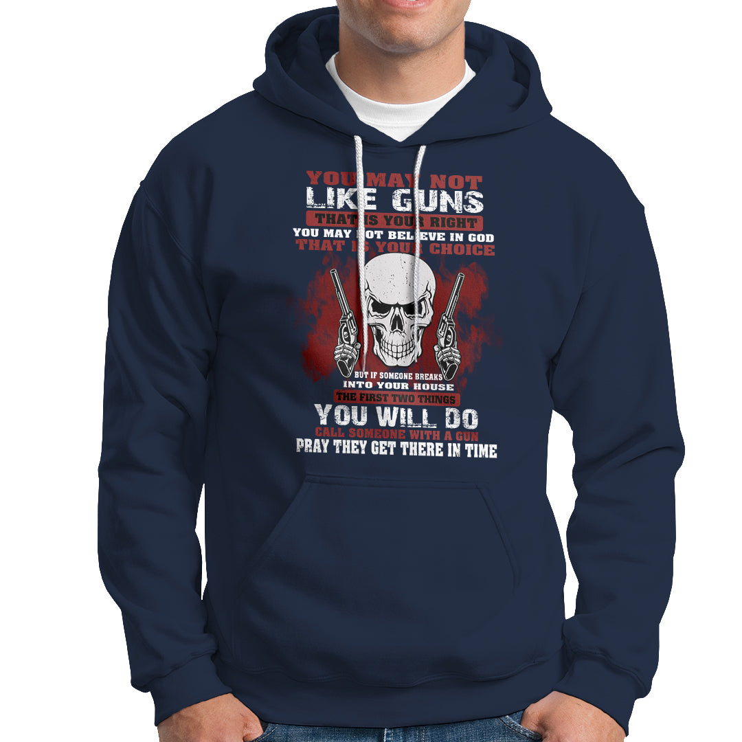 Armed Skull Hoodie You May Not Like Guns But You Call Someone With A Gun And Pray - Wonder Print Shop