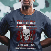 Armed Skull T Shirt You May Not Like Guns But You Call Someone With A Gun And Pray - Wonder Print Shop