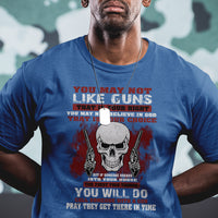 Armed Skull T Shirt You May Not Like Guns But You Call Someone With A Gun And Pray - Wonder Print Shop