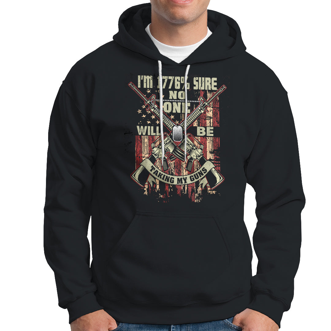 American Patriotic Hoodie I'm 1776% Sure No One Will Be Taking My Guns US Flag Rifles - Wonder Print Shop