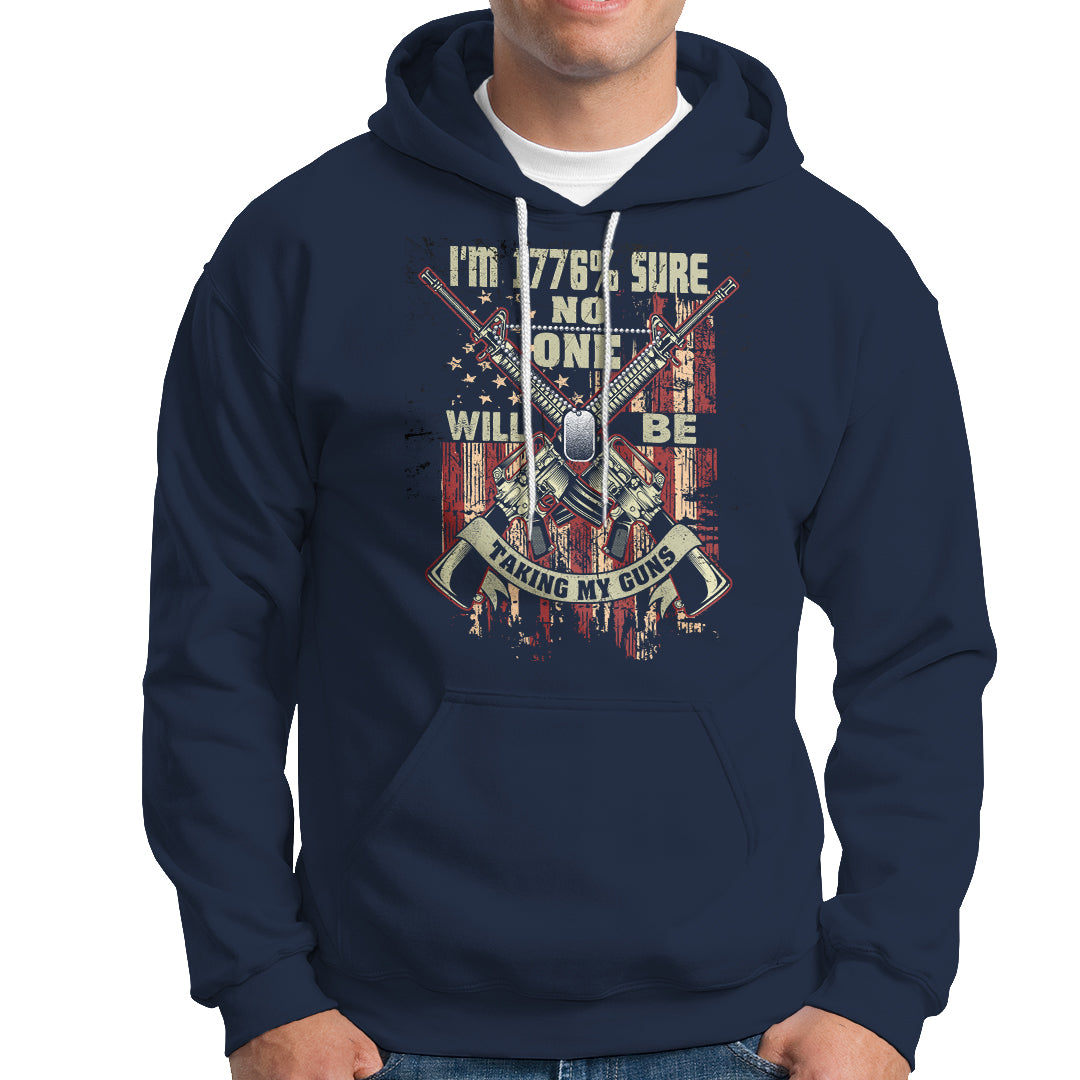 American Patriotic Hoodie I'm 1776% Sure No One Will Be Taking My Guns US Flag Rifles - Wonder Print Shop