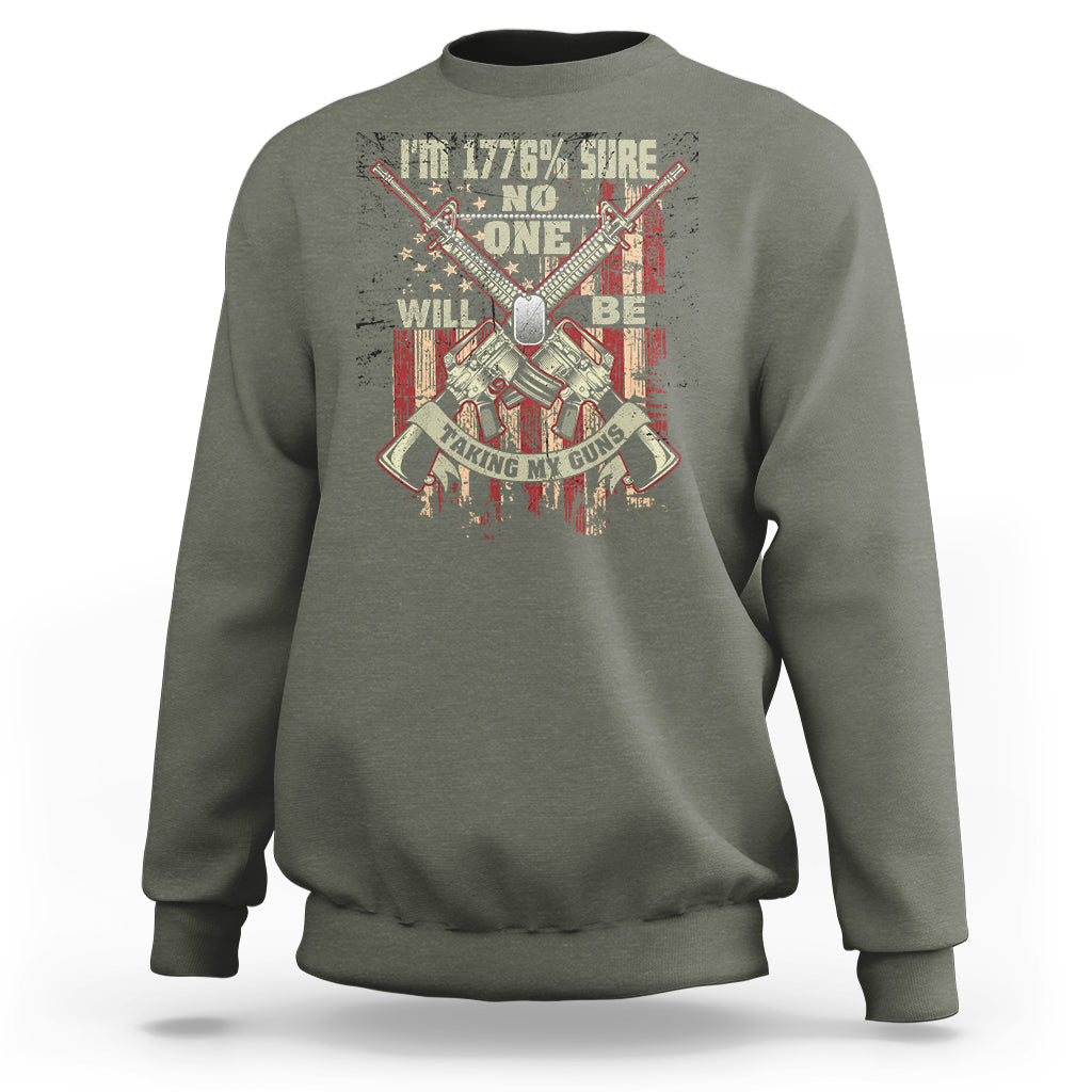 American Patriotic Sweatshirt I'm 1776% Sure No One Will Be Taking My Guns US Flag Rifles - Wonder Print Shop