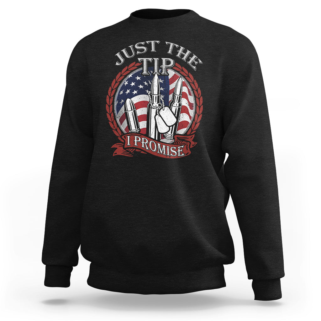 Funny Veteran Sweatshirt Just The Tip I Promise American Flag Bullets - Wonder Print Shop
