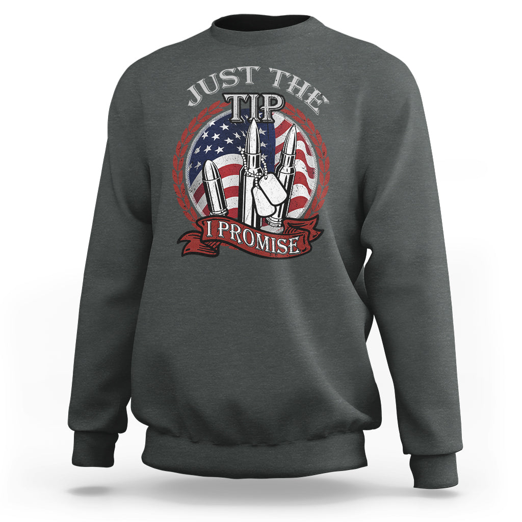 Funny Veteran Sweatshirt Just The Tip I Promise American Flag Bullets - Wonder Print Shop