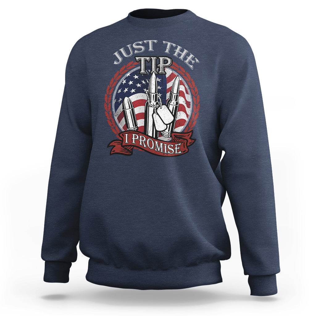 Funny Veteran Sweatshirt Just The Tip I Promise American Flag Bullets - Wonder Print Shop