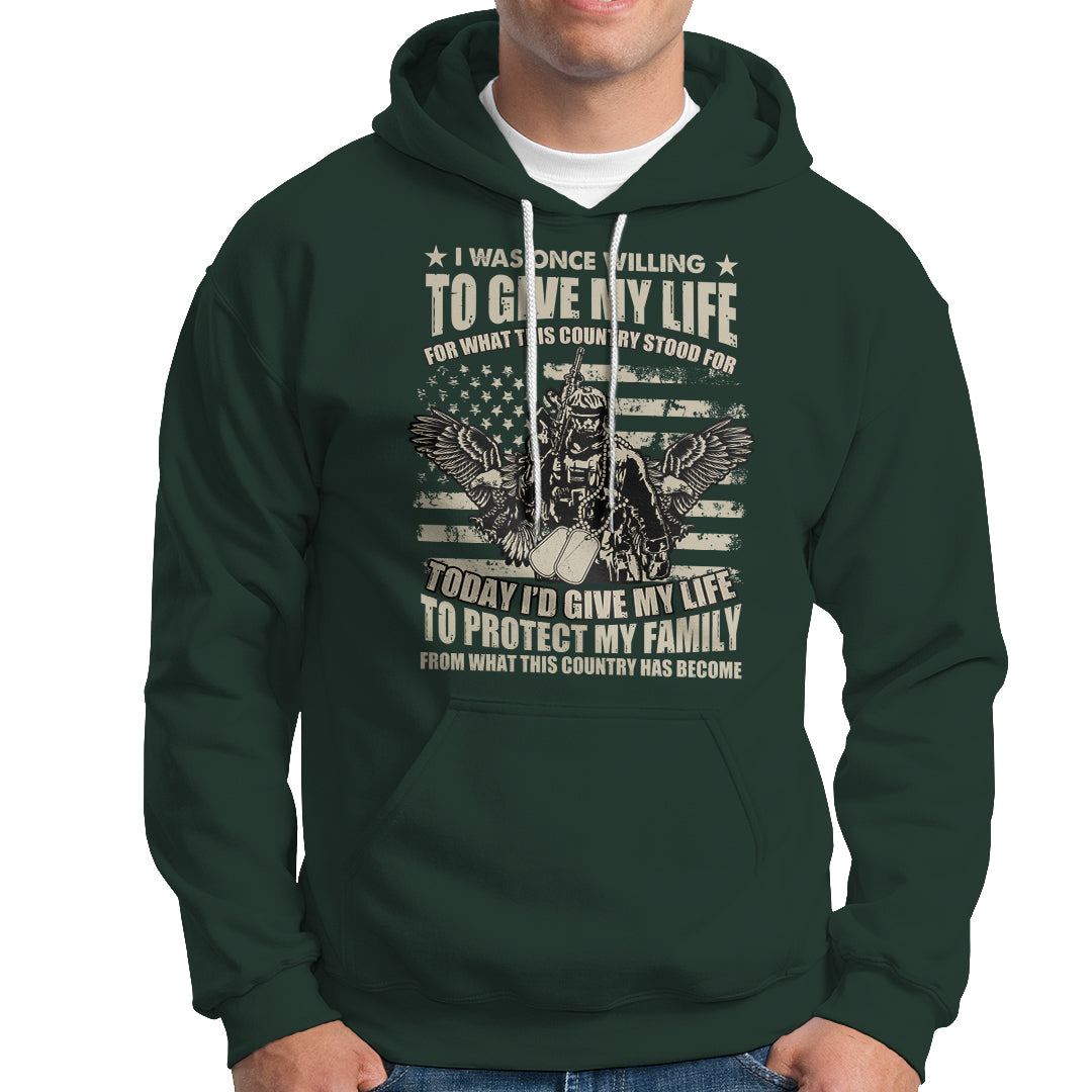 American Patriotic Hoodie Today Id Give My Life To Protect My Family From What This Country Has Become - Wonder Print Shop