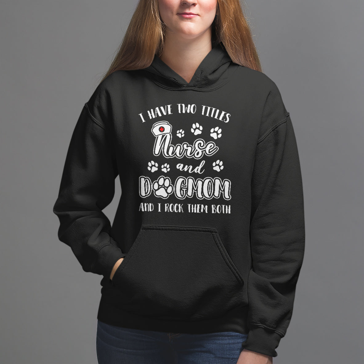 Nurse Dogmom Hoodie I Have Two Titles Nurse And Dog Mom Dogmother Nurse Life - Wonder Print Shop