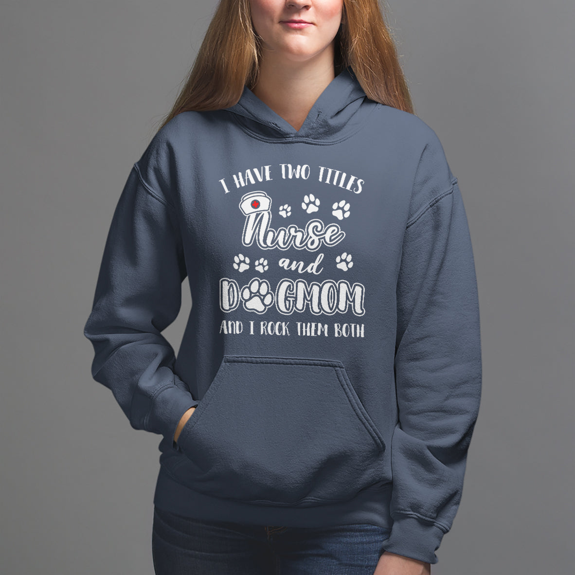 Nurse Dogmom Hoodie I Have Two Titles Nurse And Dog Mom Dogmother Nurse Life - Wonder Print Shop