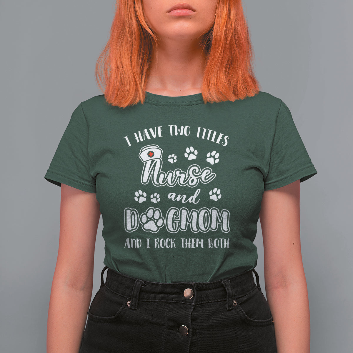 Nurse Dogmom T Shirt For Women I Have Two Titles Nurse And Dog Mom Dogmother Nurse Life - Wonder Print Shop