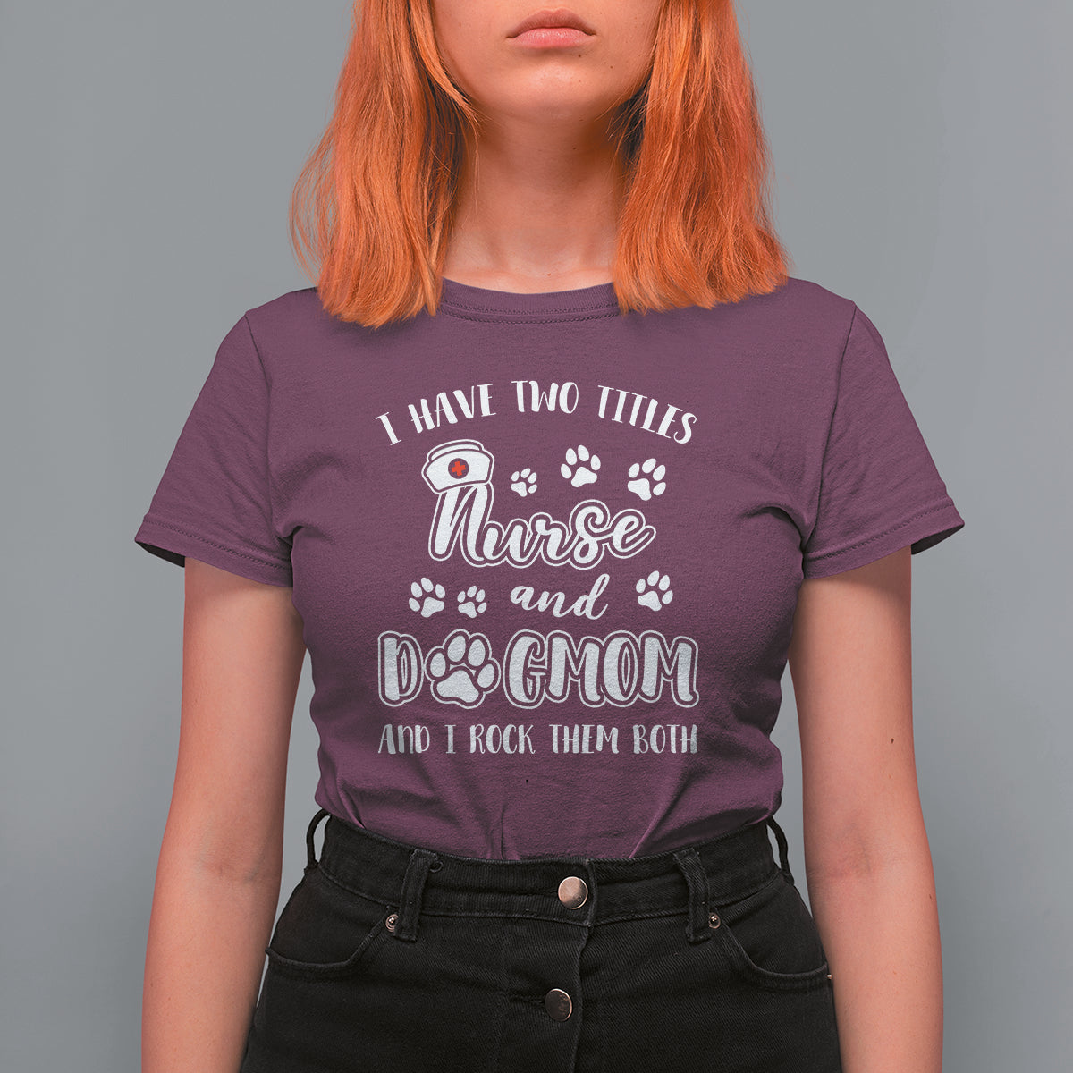 Nurse Dogmom T Shirt For Women I Have Two Titles Nurse And Dog Mom Dogmother Nurse Life - Wonder Print Shop