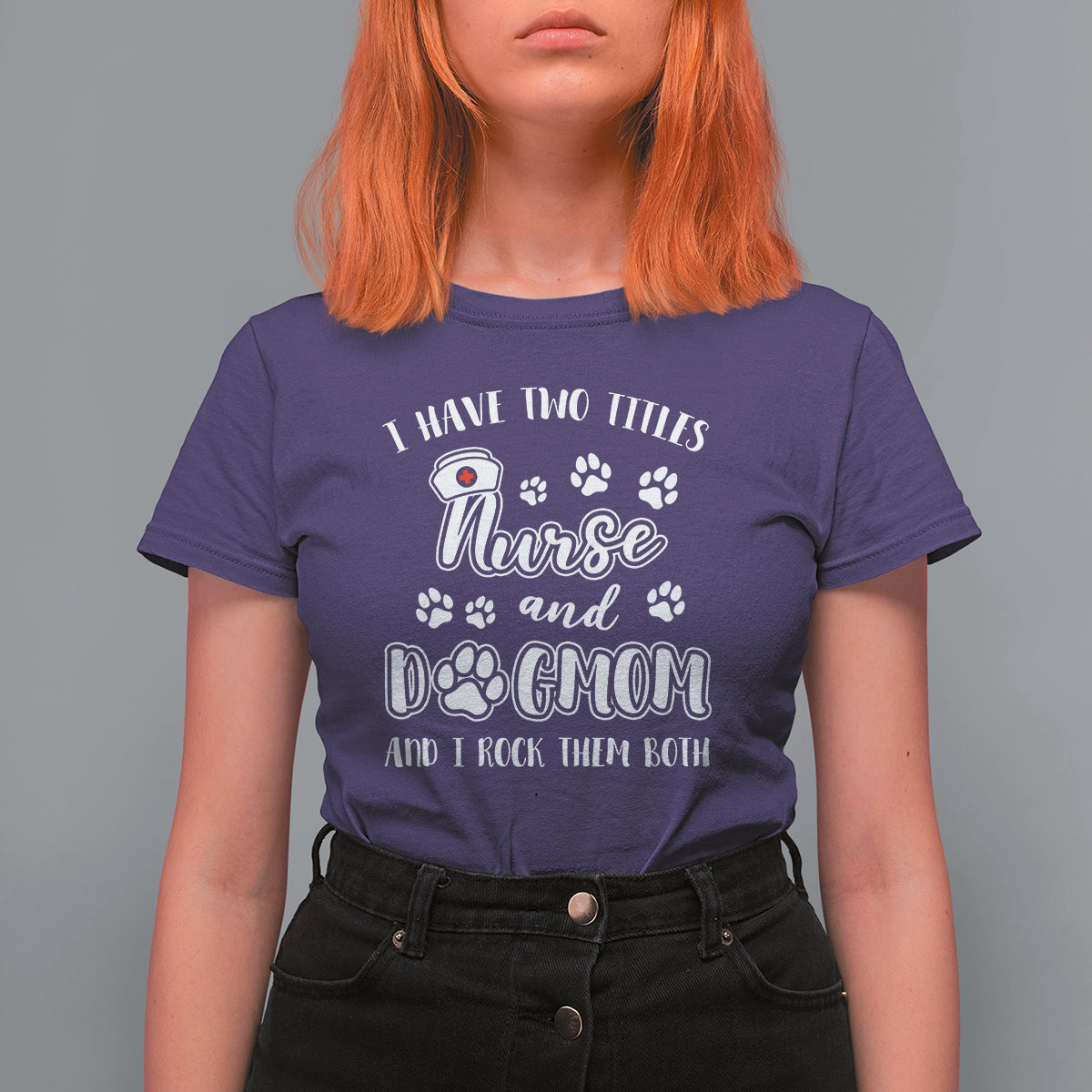Nurse Dogmom T Shirt For Women I Have Two Titles Nurse And Dog Mom Dogmother Nurse Life - Wonder Print Shop
