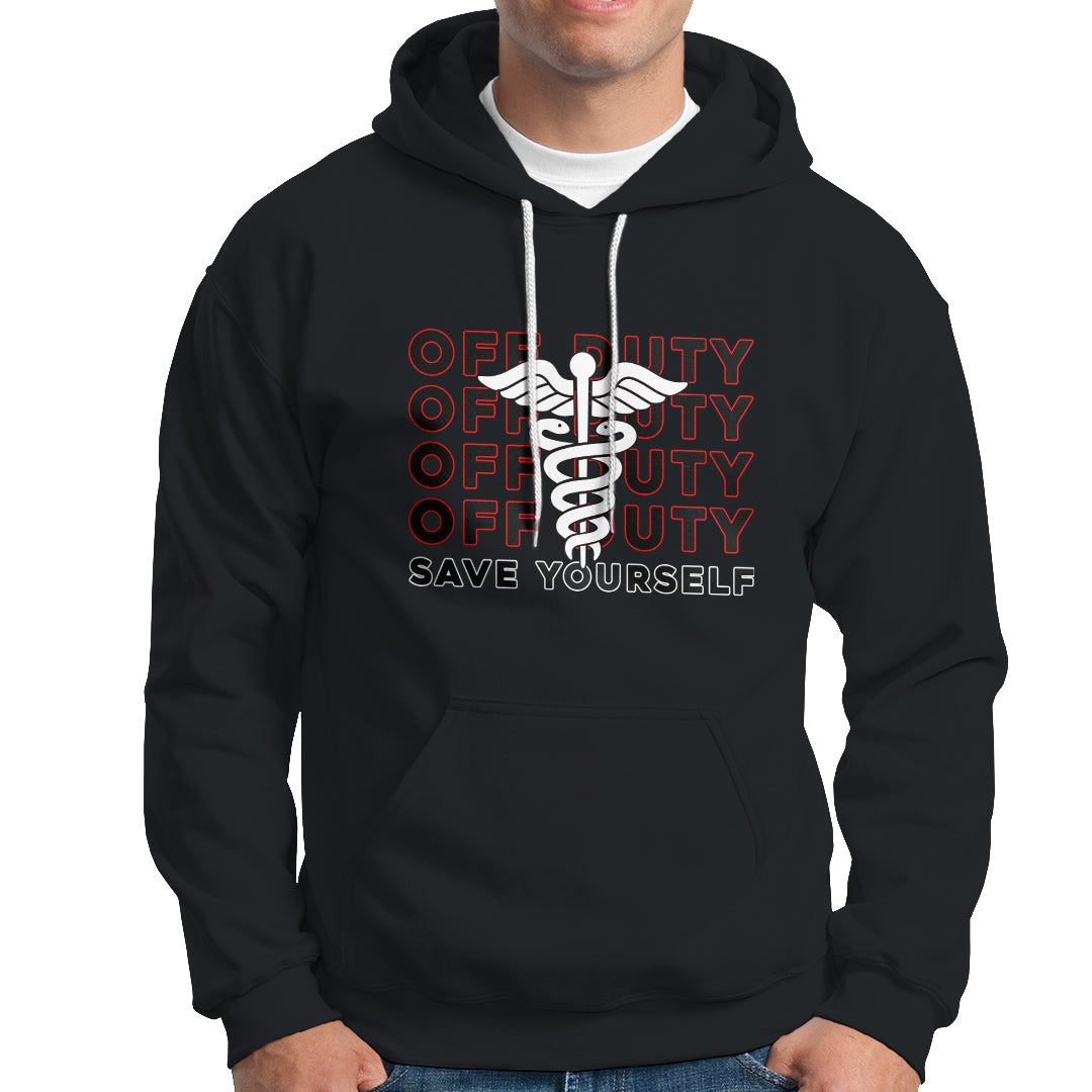 Funny Nurse Hoodie Funny Nurse Off Duty Save Yourself First Aider EMT EMS Nurse - Wonder Print Shop