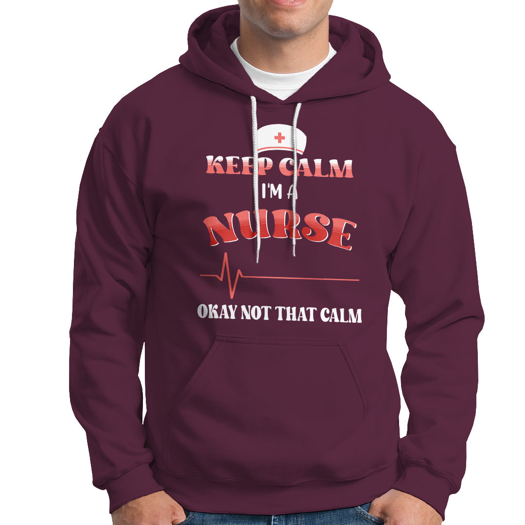 Funny Nurse Hoodie Keep Calm I'm A Nurse Not That Calm Heartbeat Funny Nurse - Wonder Print Shop