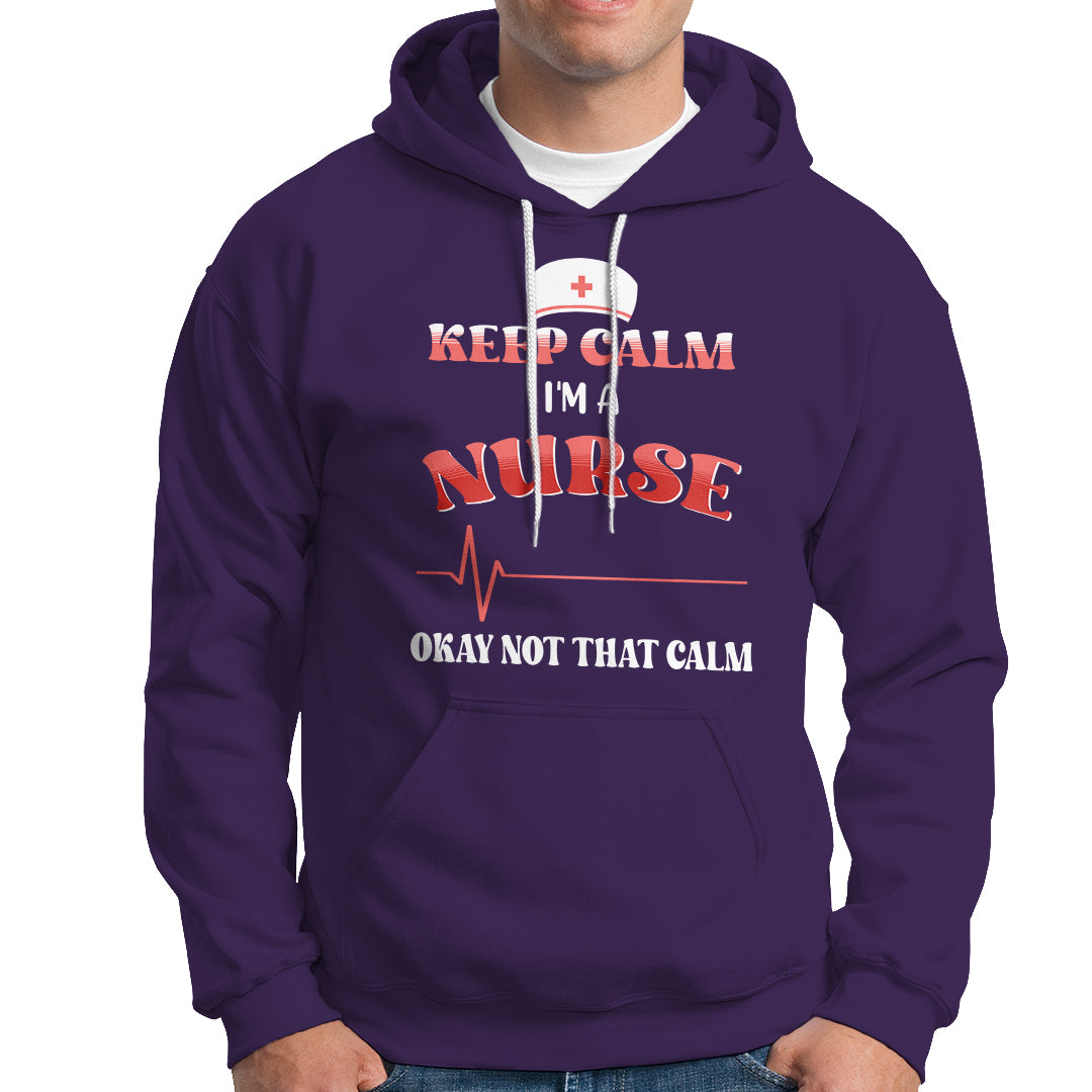 Funny Nurse Hoodie Keep Calm I'm A Nurse Not That Calm Heartbeat Funny Nurse - Wonder Print Shop