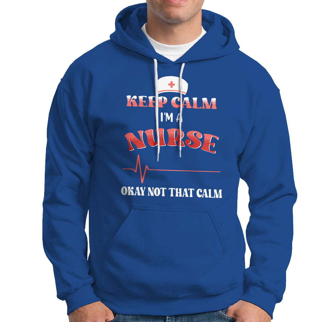 Funny Nurse Hoodie Keep Calm I'm A Nurse Not That Calm Heartbeat Funny Nurse - Wonder Print Shop