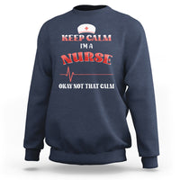 Funny Nurse Sweatshirt Keep Calm I'm A Nurse Not That Calm Heartbeat Funny Nurse - Wonder Print Shop
