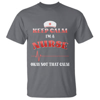 Funny Nurse T Shirt Keep Calm I'm A Nurse Not That Calm Heartbeat Funny Nurse - Wonder Print Shop