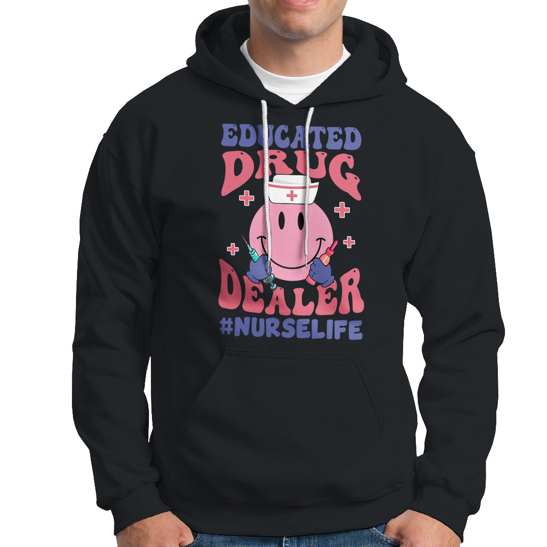 Funny Nurse Hoodie Educated Drug Dealer Nurse Life Groovy Funny Nurse - Wonder Print Shop
