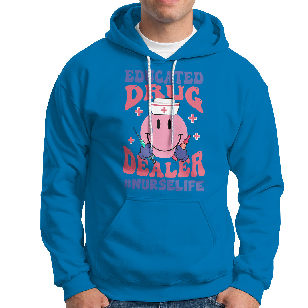 Funny Nurse Hoodie Educated Drug Dealer Nurse Life Groovy Funny Nurse - Wonder Print Shop
