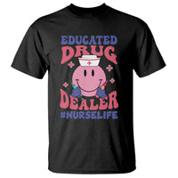 Funny Nurse T Shirt Educated Drug Dealer Nurse Life Groovy Funny Nurse - Wonder Print Shop