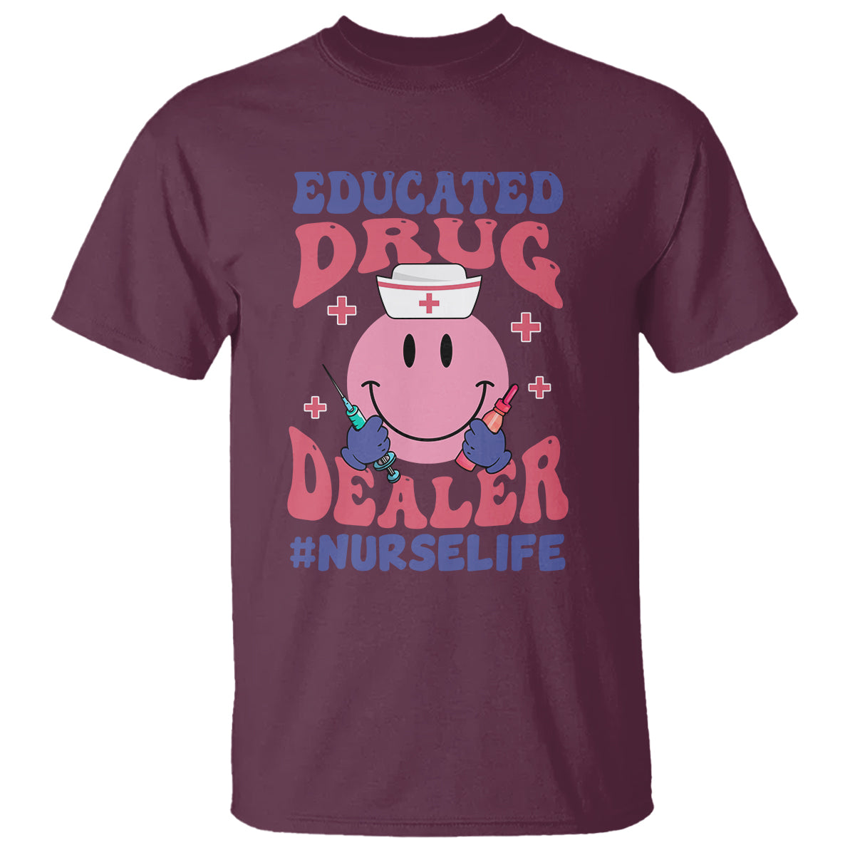 Funny Nurse T Shirt Educated Drug Dealer Nurse Life Groovy Funny Nurse - Wonder Print Shop