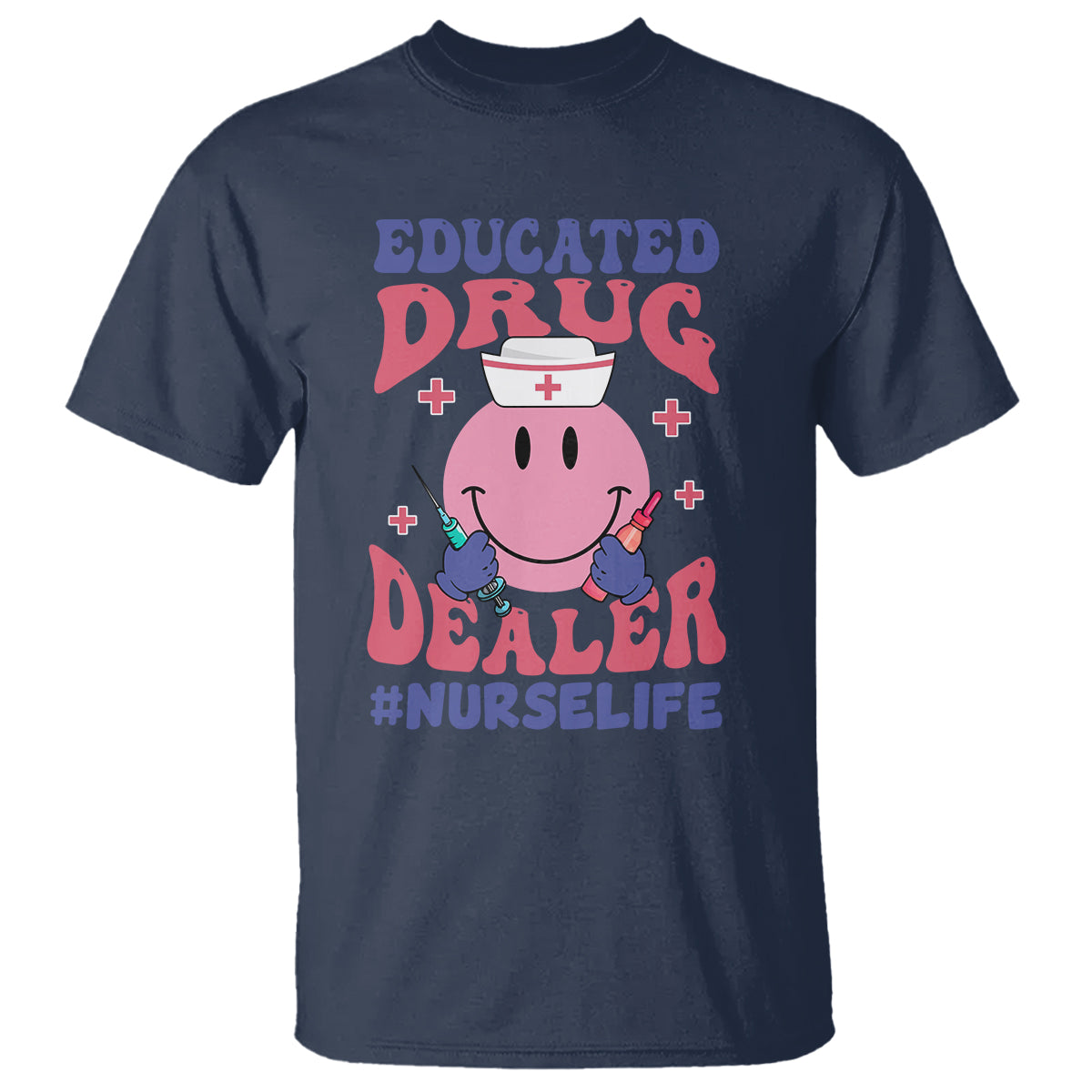 Funny Nurse T Shirt Educated Drug Dealer Nurse Life Groovy Funny Nurse - Wonder Print Shop